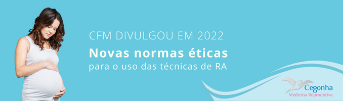 Em 2022 o CFM anunciou novas normas éticas para o uso das técnicas de reprodução assistida